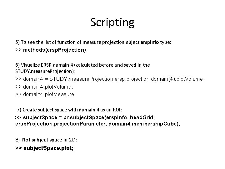 Scripting 5) To see the list of function of measure projection object ersp. Info