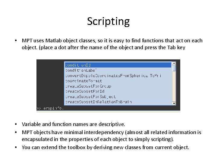 Scripting • MPT uses Matlab object classes, so it is easy to find functions