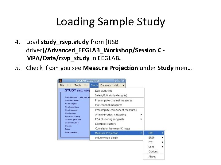 Loading Sample Study 4. Load study_rsvp. study from [USB driver]/Advanced_EEGLAB_Workshop/Session C MPA/Data/rsvp_study in EEGLAB.