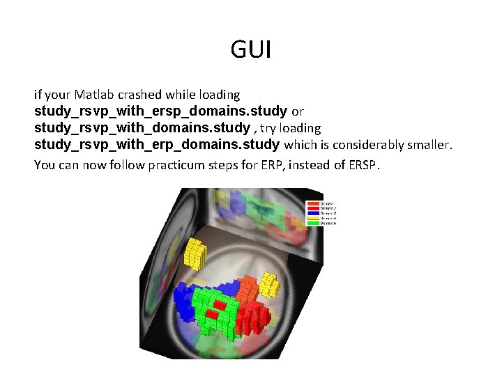 GUI if your Matlab crashed while loading study_rsvp_with_ersp_domains. study or study_rsvp_with_domains. study , try