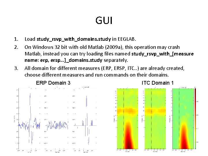 GUI 1. 2. 3. Load study_rsvp_with_domains. study in EEGLAB. On Windows 32 bit with