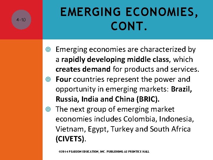 EMERGING ECONOMIES, CONT. 4 -10 Emerging economies are characterized by a rapidly developing middle