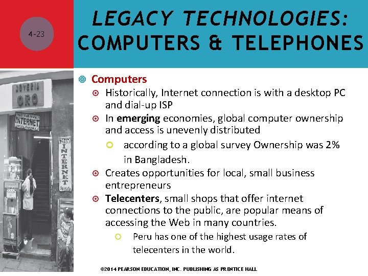 4 -23 LEGACY TECHNOLOGIES: COMPUTERS & TELEPHONES Computers Historically, Internet connection is with a