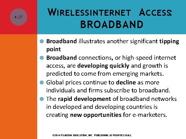 W IRELESS INTERNET A CCESS: BROADBAND 4 -27 Broadband illustrates another significant tipping point
