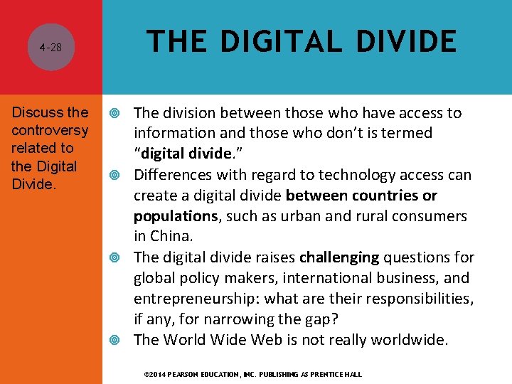 THE DIGITAL DIVIDE 4 -28 Discuss the controversy related to the Digital Divide. The