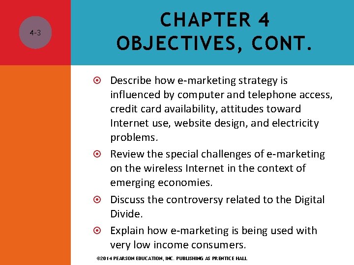 CHAPTER 4 OBJECTIVES, CONT. 4 -3 Describe how e-marketing strategy is influenced by computer