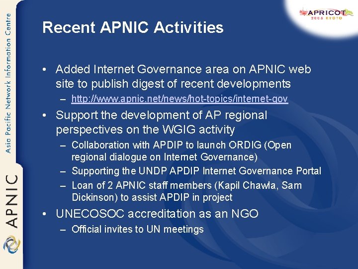 Recent APNIC Activities • Added Internet Governance area on APNIC web site to publish