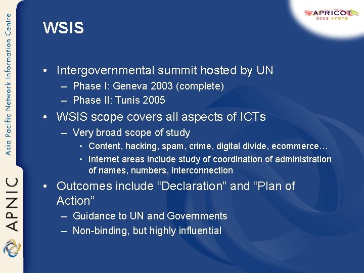 WSIS • Intergovernmental summit hosted by UN – Phase I: Geneva 2003 (complete) –