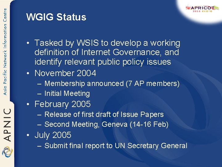 WGIG Status • Tasked by WSIS to develop a working definition of Internet Governance,