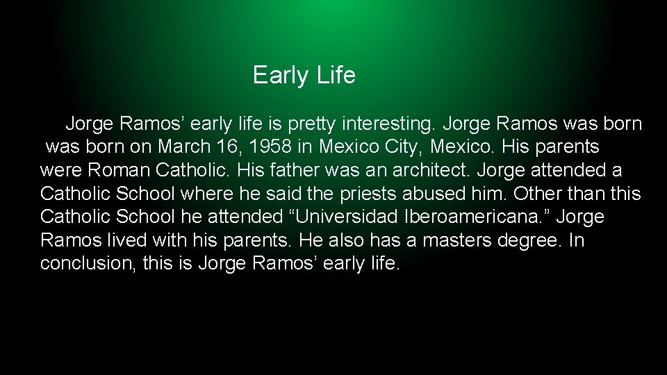 Early Life Jorge Ramos’ early life is pretty interesting. Jorge Ramos was born on