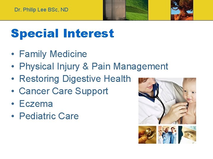 Dr. Philip Lee BSc, ND Special Interest • • • Family Medicine Physical Injury