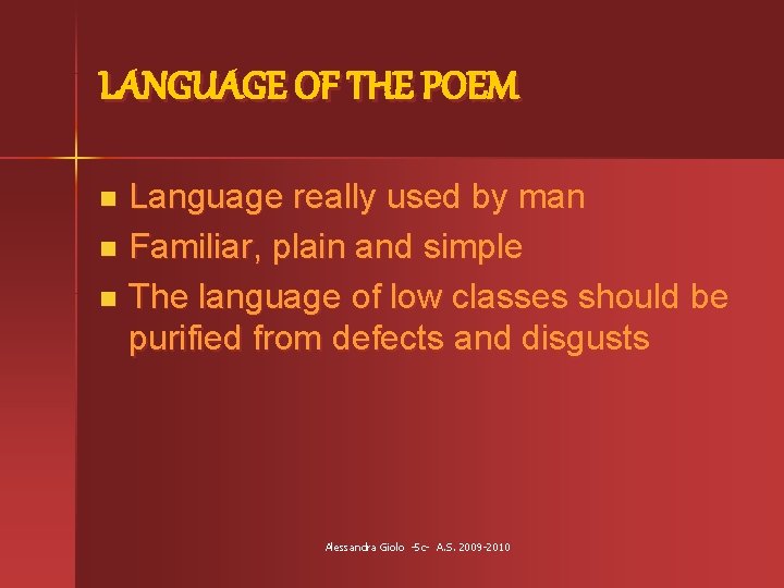 LANGUAGE OF THE POEM Language really used by man n Familiar, plain and simple