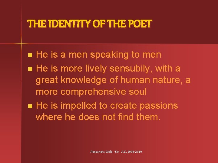 THE IDENTITY OF THE POET He is a men speaking to men n He