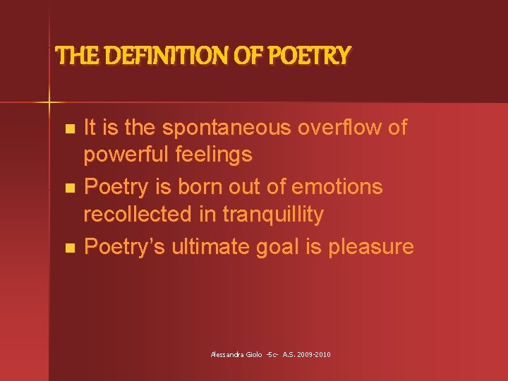 THE DEFINITION OF POETRY It is the spontaneous overflow of powerful feelings n Poetry