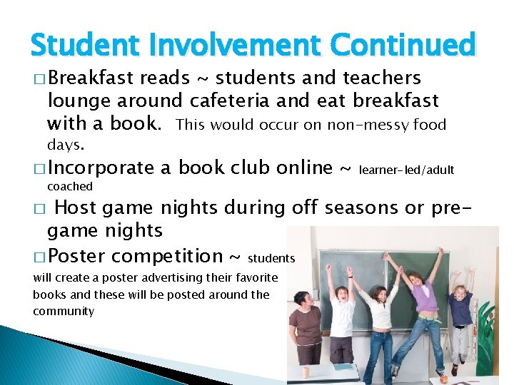 Student Involvement Continued � Breakfast reads ~ students and teachers lounge around cafeteria and