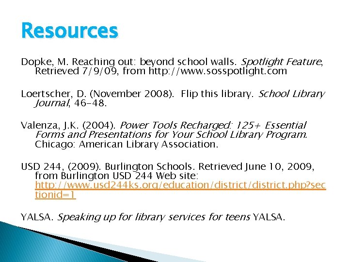 Resources Dopke, M. Reaching out: beyond school walls. Spotlight Feature, Retrieved 7/9/09, from http: