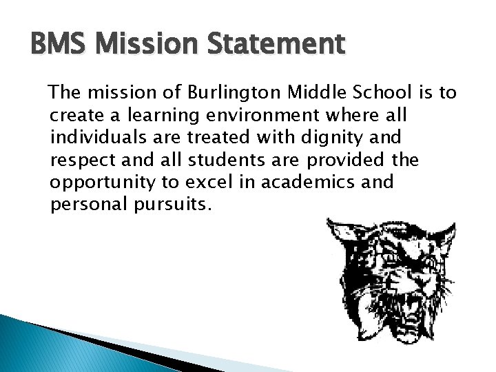 BMS Mission Statement The mission of Burlington Middle School is to create a learning