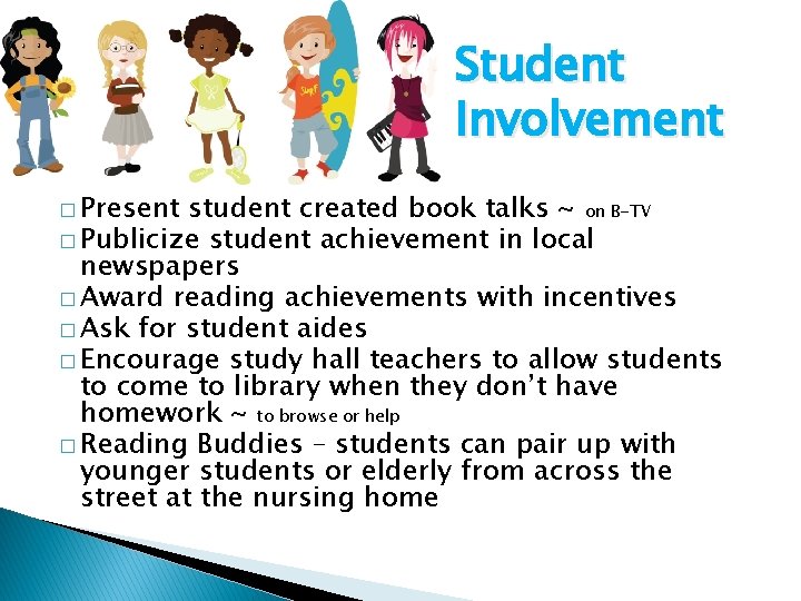 Student Involvement � Present student created book talks ~ on B-TV � Publicize student