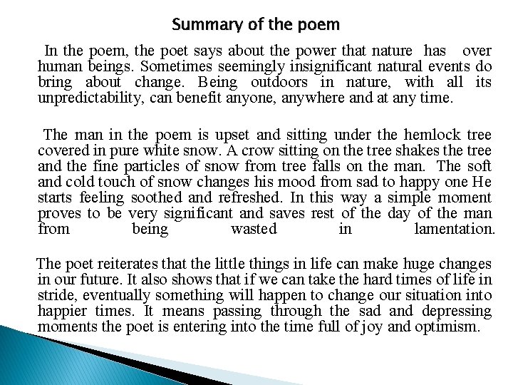 Summary of the poem In the poem, the poet says about the power that