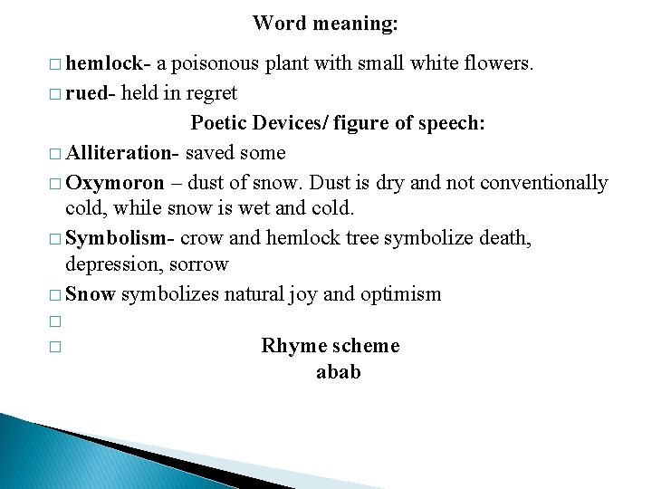 Word meaning: � hemlock- a poisonous plant with small white flowers. � rued- held