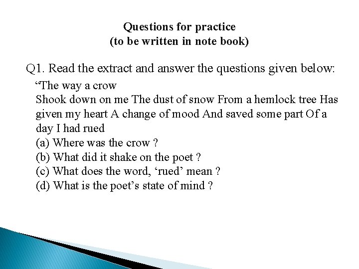 Questions for practice (to be written in note book) Q 1. Read the extract