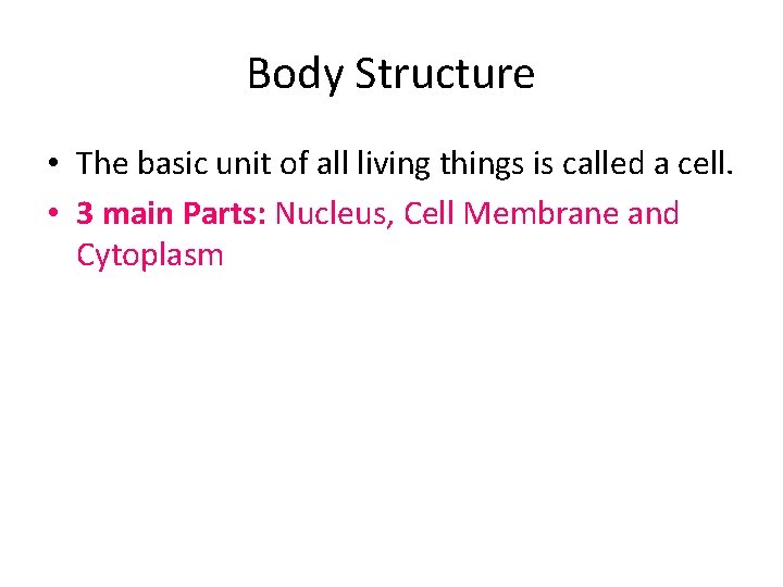 Body Structure • The basic unit of all living things is called a cell.