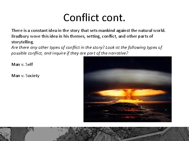 Conflict cont. There is a constant idea in the story that sets mankind against