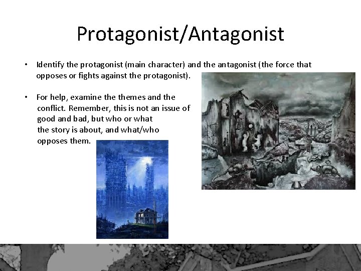 Protagonist/Antagonist • Identify the protagonist (main character) and the antagonist (the force that opposes