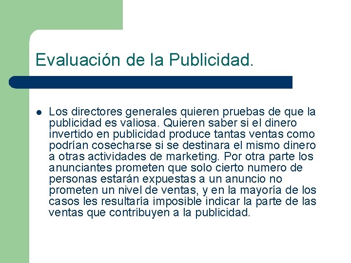 Evaluación de la Publicidad. l Los directores generales quieren pruebas de que la publicidad