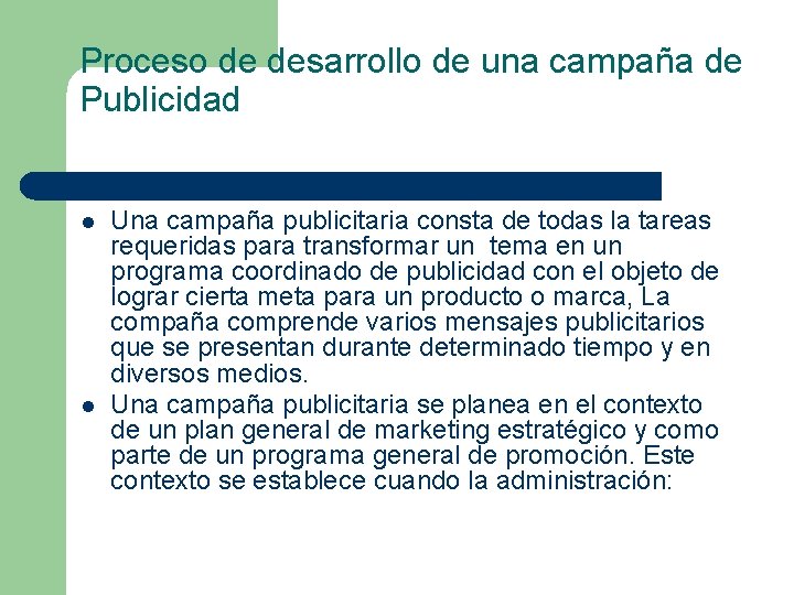 Proceso de desarrollo de una campaña de Publicidad l l Una campaña publicitaria consta