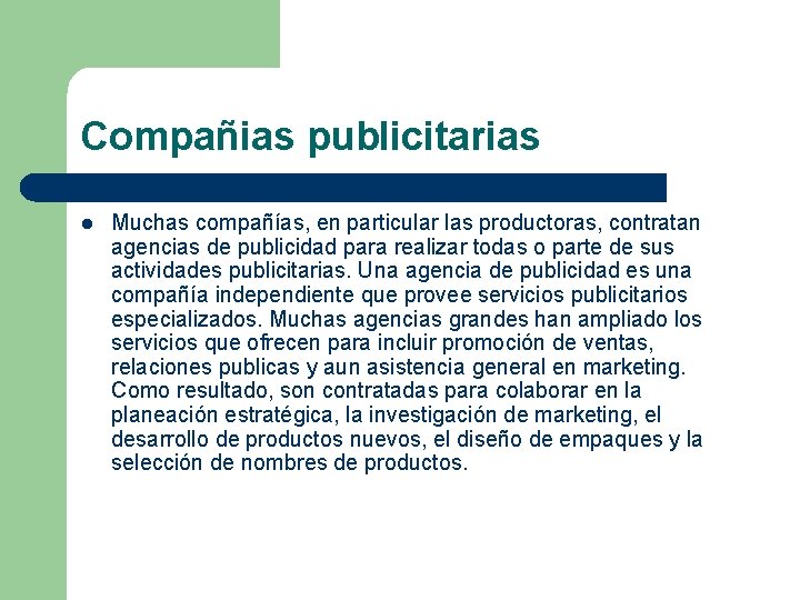 Compañias publicitarias l Muchas compañías, en particular las productoras, contratan agencias de publicidad para