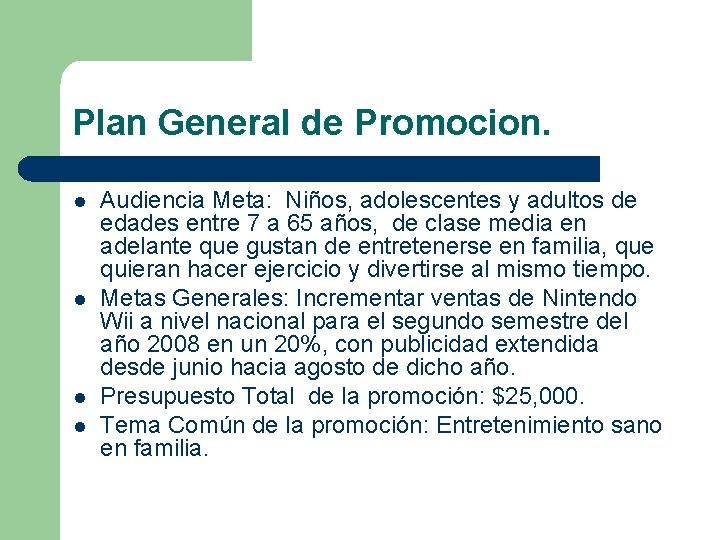 Plan General de Promocion. l l Audiencia Meta: Niños, adolescentes y adultos de edades