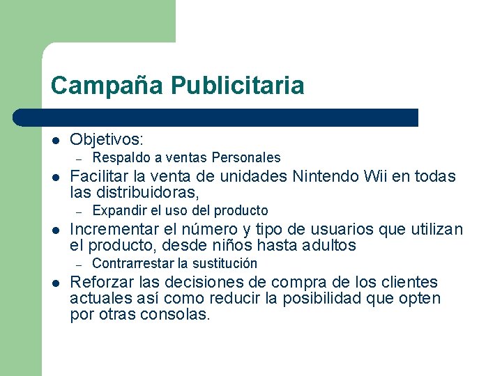 Campaña Publicitaria l Objetivos: – l Facilitar la venta de unidades Nintendo Wii en