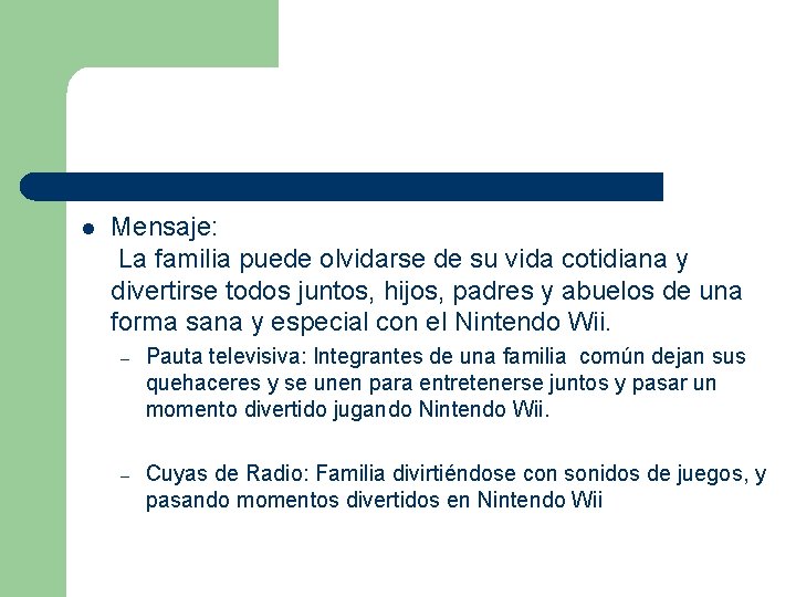 l Mensaje: La familia puede olvidarse de su vida cotidiana y divertirse todos juntos,