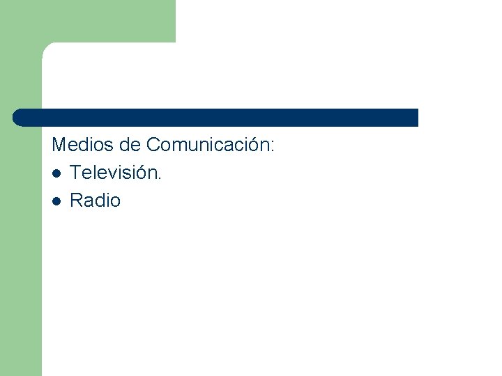 Medios de Comunicación: l Televisión. l Radio 