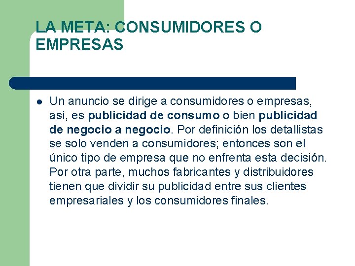 LA META: CONSUMIDORES O EMPRESAS l Un anuncio se dirige a consumidores o empresas,