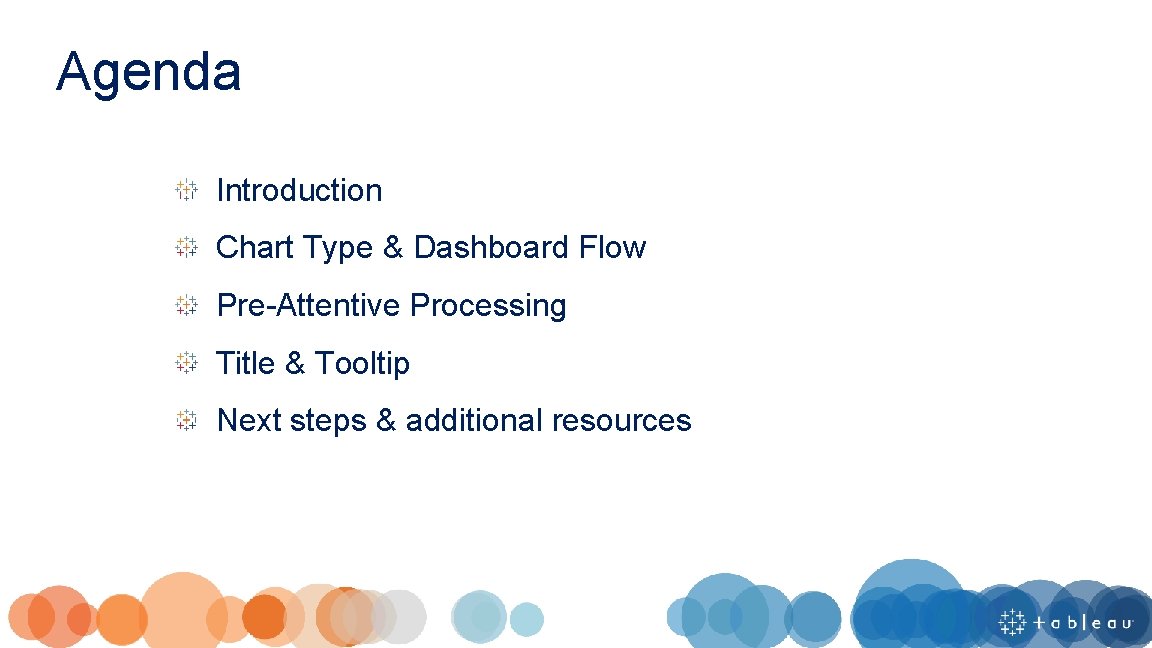 Agenda Introduction Chart Type & Dashboard Flow Pre-Attentive Processing Title & Tooltip Next steps