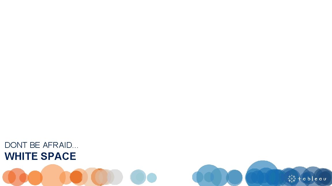 DONT BE AFRAID. . . WHITE SPACE 