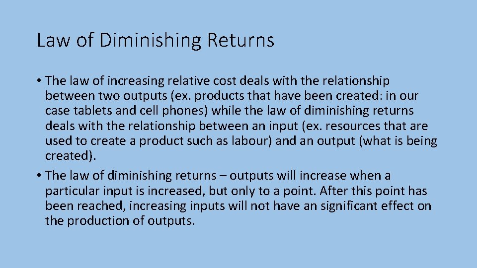 Law of Diminishing Returns • The law of increasing relative cost deals with the