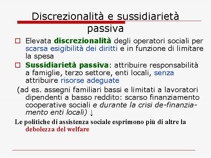 Discrezionalità e sussidiarietà passiva o Elevata discrezionalità degli operatori sociali per scarsa esigibilità dei