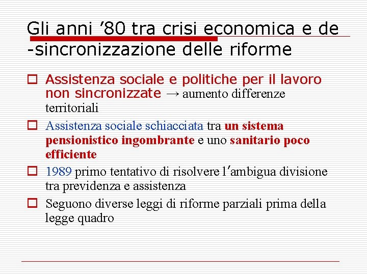 Gli anni ’ 80 tra crisi economica e de -sincronizzazione delle riforme o Assistenza