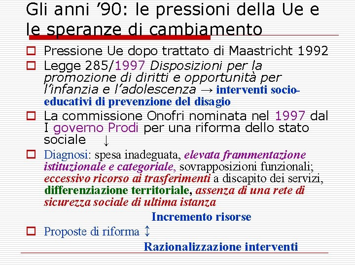 Gli anni ’ 90: le pressioni della Ue e le speranze di cambiamento o