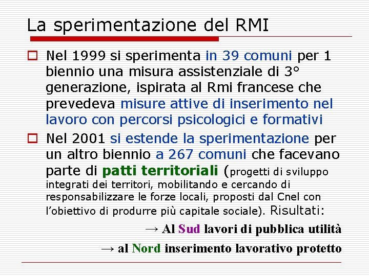 La sperimentazione del RMI o Nel 1999 si sperimenta in 39 comuni per 1