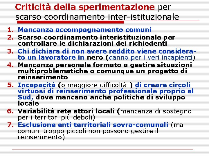 Criticità della sperimentazione per scarso coordinamento inter-istituzionale 1. Mancanza accompagnamento comuni 2. Scarso coordinamento