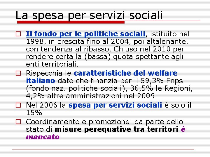 La spesa per servizi sociali o Il fondo per le politiche sociali, istituito nel