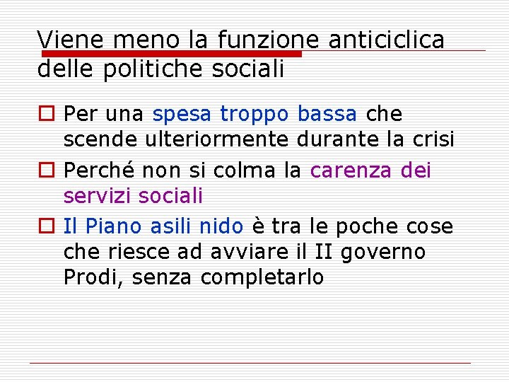 Viene meno la funzione anticiclica delle politiche sociali o Per una spesa troppo bassa