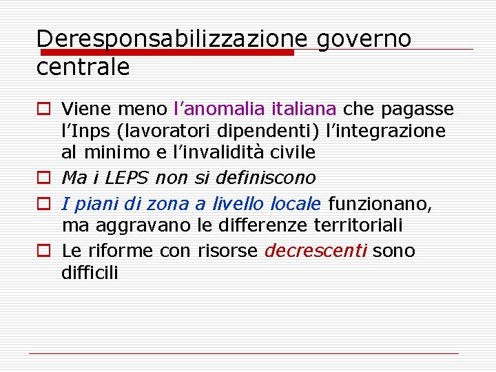 Deresponsabilizzazione governo centrale o Viene meno l’anomalia italiana che pagasse l’Inps (lavoratori dipendenti) l’integrazione