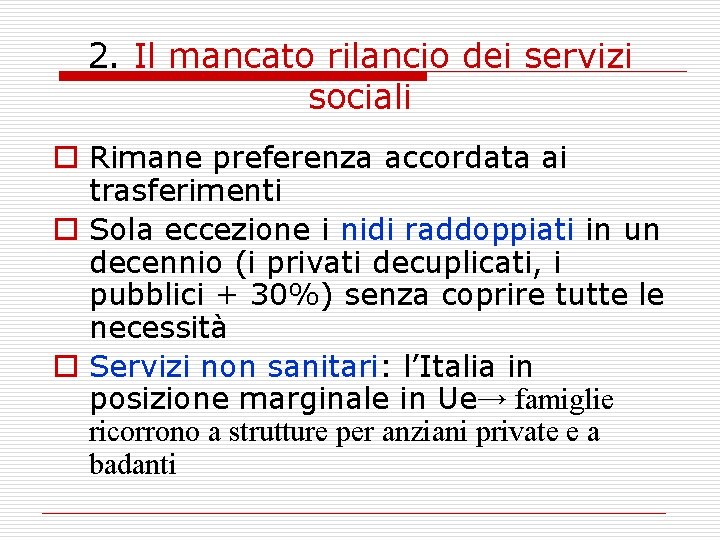 2. Il mancato rilancio dei servizi sociali o Rimane preferenza accordata ai trasferimenti o