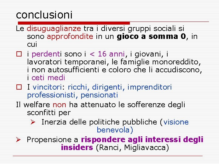 conclusioni Le disuguaglianze tra i diversi gruppi sociali si sono approfondite in un gioco