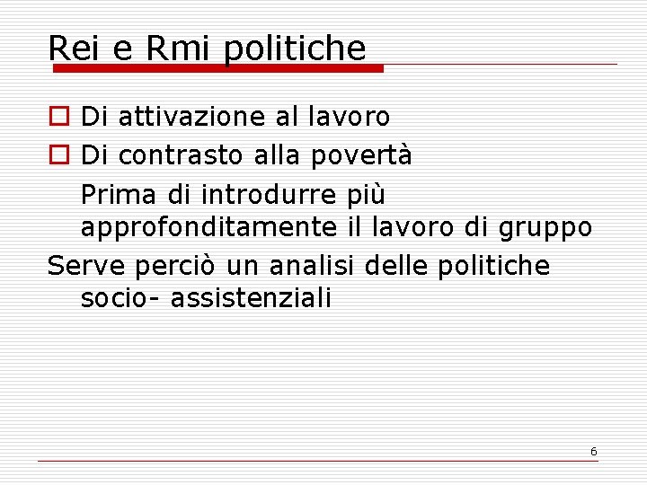 Rei e Rmi politiche o Di attivazione al lavoro o Di contrasto alla povertà